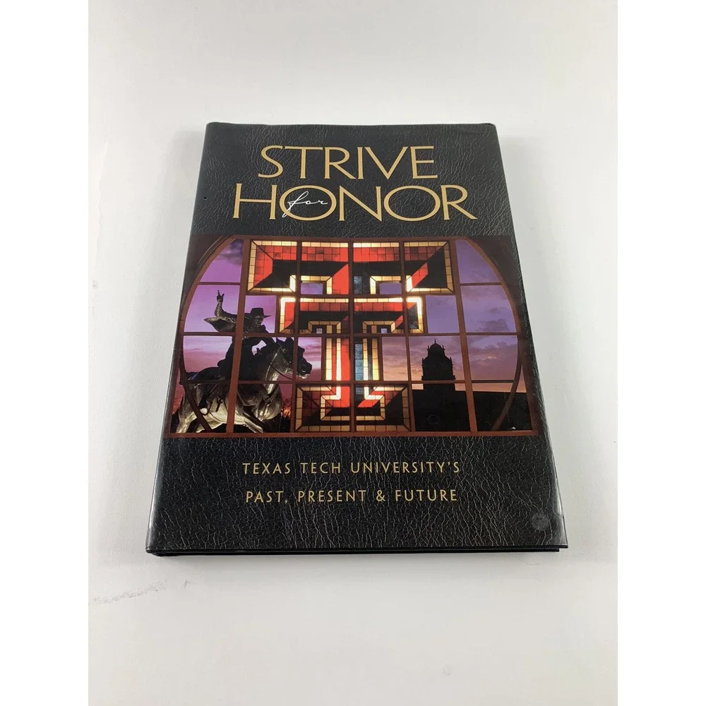Strive for Honor: Texas Tech's Past, Present and Future Wreck 'em University